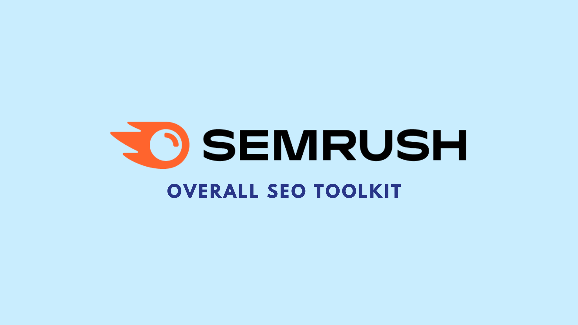 最全面的独立站SEO工具SEMrush详细解析干货系列(一)