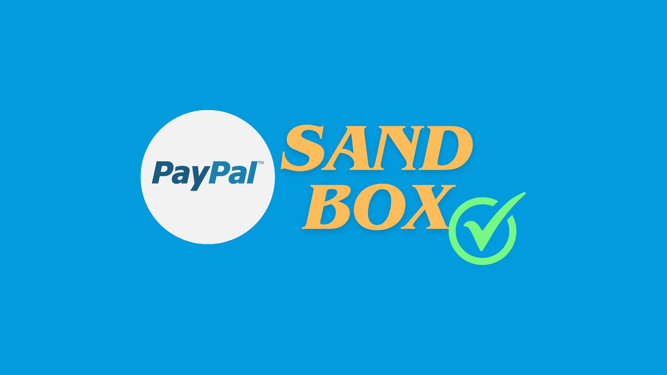 如何进行Paypal沙盒测试，在PayPal上创建Sandbox账户来测试收款