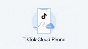 tiktok云手机，国内使用tiktok（国际版抖音）安全又稳定的一种方式